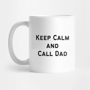 Keep Calm and Call Dad Mug